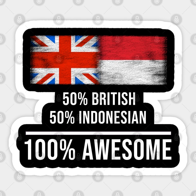 50% British 50% Indonesian 100% Awesome - Gift for Indonesian Heritage From Indonesia Sticker by Country Flags